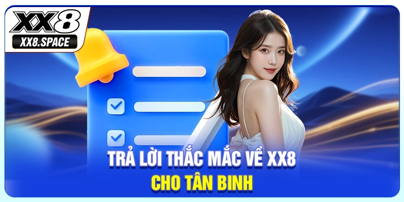Trả lời thắc mắc về XX8 cho tân binh