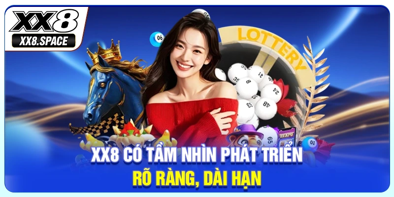 XX8 có tầm nhìn phát triển rõ ràng, dài hạn